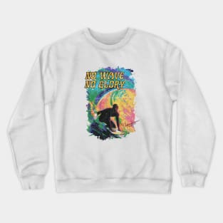 No Wave No Glory Crewneck Sweatshirt